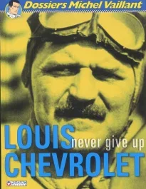 DOSSIERS MICHEL VAILLANT – T11 – LOUIS CHEVROLET-NEVER GIVE UP