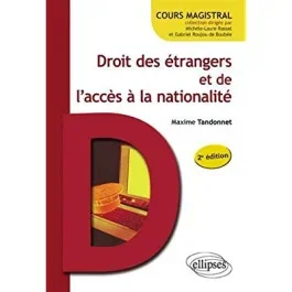Droit des étrangers et de l&rsquo;accès à la nationalité. 2e édition
