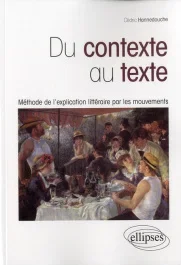 Du contexte au texte. Méthode de l&rsquo;explication littéraire par les mouvements