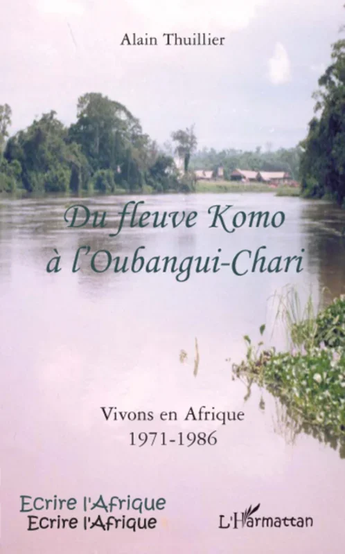 Du fleuve Komo à l&rsquo;Oubangui-Chari