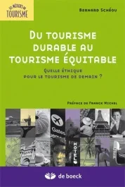 Du tourisme durable au tourisme équitable. Quelle éthique pour le tourisme de demain?