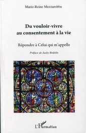 Du vouloir-vivre au consentement à la vie. Répondre à Celui qui m&rsquo;appelle