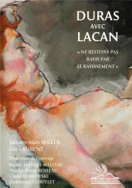 Duras avec Lacan. « Ne restons pas ravis par le ravissement »