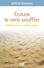Ecoute le vent souffler / Méditations sur le Saint-Esprit