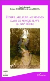 Ecrire ailleurs au féminin dans le monde slave au XXe siècle