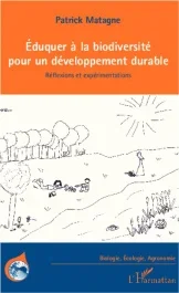 Eduquer à la biodiversité pour un développement durable. Réflexions et expérimentations