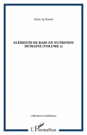 Eléments de base en nutrition humaine. Volume 1