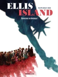 Ellis Island. Tome 1 : Bienvenue en Amérique !