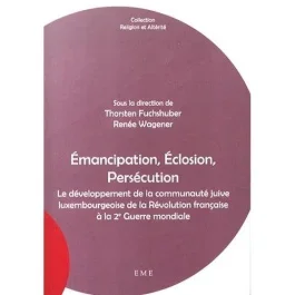 Emancipation, éclosion, persécution. Le développement de la communauté juive luxembourgeoise de la R