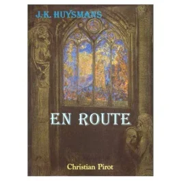 En route. suivi d&rsquo;un journal et de lettres inédits