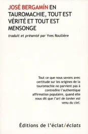 EN TAUROMACHIE, TOUT EST VERITE ET TOUT EST MENSONGE