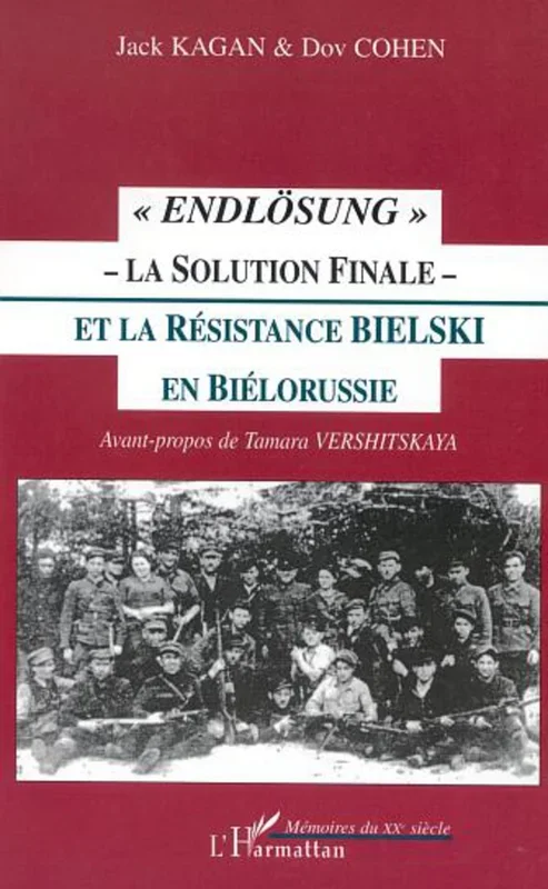 » ENDLÖSUNG » – LA SOLUTION FINALE – ET LA RÉSISTANCE BIELSKI EN BIÉLORUSSIE