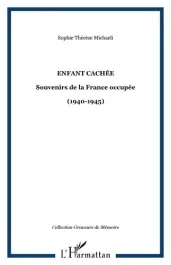 Enfant cachée. Souvenirs de la France occupée – (1940-1945)
