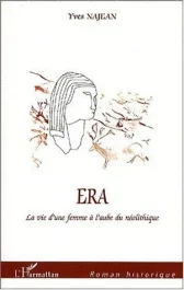 Era ou la vie d&rsquo;une femme à l&rsquo;aube du néolithique