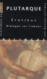 Erotikos. Dialogue sur l&rsquo;amour, édition bilingue français-grec ancien