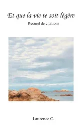 Et que la vie te soit légère. Recueil de citations