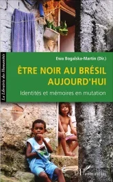 Etre Noir au Brésil aujourd&rsquo;hui. Identités et mémoires en mutation