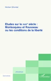 Etudes sur le XVIIIe siècle : Montesquieu et Rousseau. ou les conditions de la liberté