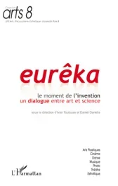 Eurêka, Le moment de l&rsquo;invention. Un dialogue entre art et science