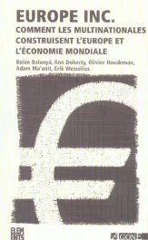 Europe Inc. Comment les multinationales construisent l&rsquo;Europe et l&rsquo;économie mondiale, 2e édition rev