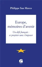 Europe, mémoires d&rsquo;avenir. Un défi français : se projeter sans s&rsquo;imposer