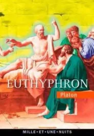 Euthyphron / L&rsquo;invention de l&rsquo;éthique personnelle
