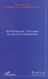 Ex-Yougoslavie : une Europe du Sud-Est en construction