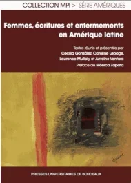 Femmes écritures et enfermements en Amérique latine