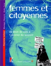 Femmes et citoyennes. Du droit de vote à l&rsquo;exercice du pouvoir