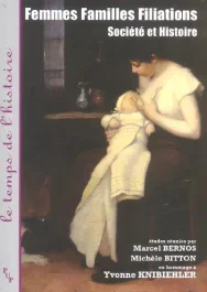 Femmes, familles, filiation. Société et histoire, Etudes réunies en hommage à Yvonne Knibiehler