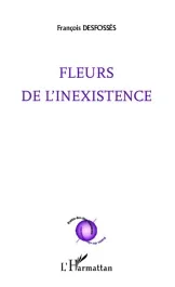 Fleurs de l&rsquo;inexistence