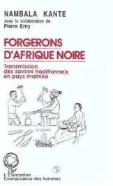 Forgerons d&rsquo;Afrique noire. Transmission des savoirs traditionnels en pays malinké