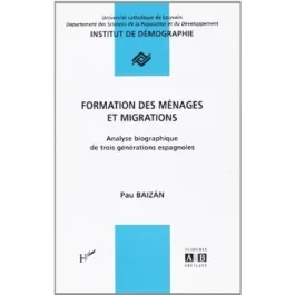 FORMATION DES MENAGES ET MIGRATIONS ANALYSE BIOGRAPHIQUE DE TROIS GENERATIONS D&rsquo;ESPAGNOLS