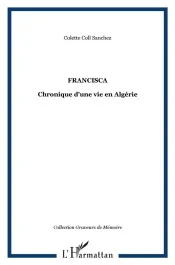Francisca. Chronique d&rsquo;une vie en Algérie
