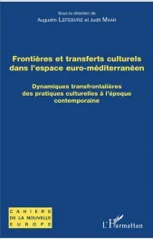 Frontières et transferts culturels dans l&rsquo;espace euro-méditerranéen. Dynamiques transfrontalières de