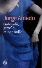 Gabriela, girofle et cannelle. Chronique d&rsquo;une ville de l&rsquo;Etat de Bahia