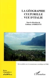 Géographie et Cultures N° 64, hiver 2007 : La géographie culturelle vue d&rsquo;Italie
