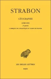 Géographie. Tome 15 Livre XVII 2e partie, L&rsquo;Afrique, de l&rsquo;Atlantique au Golfe de Soloum, Edition bil
