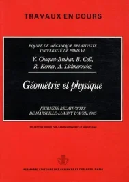 Géométrie et physique. Journées relativistes de Marseille-Luminy d&rsquo;avril 1985