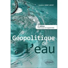 Géopolitique de l&rsquo;eau. 2e édition revue et augmentée