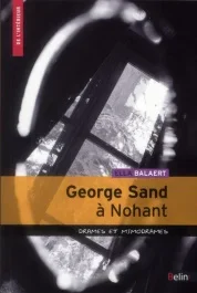 George Sand à Nohant. Drames et mimodrames