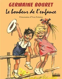 Germaine Bouret. Le bonheur de l&rsquo;enfance