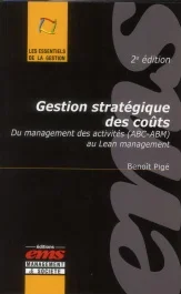 Gestion stratégique des coûts. Du management des activités (ABC-ABM) au Lean management, 2e édition