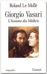 GIORGI VASARI. L&rsquo;homme des Médicis