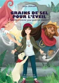 Grains de sel pour l&rsquo;éveil. 5 contes à mijoter pour guérir et s&rsquo;ouvrir !