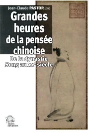 Grandes heures de la pensée chinoise. De la dynastie Song au XXe siècle