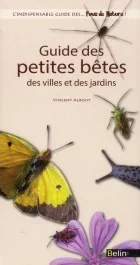 Guide des petites bêtes, des villes et des jardins