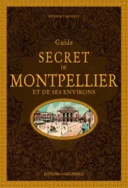 Guide secret de Montpellier et de ses environs