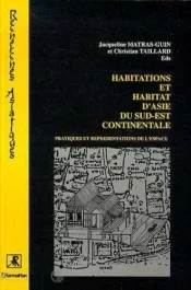 Habitations et habitat d&rsquo;Asie du Sud-Est continentale. Pratiques et représentations de l&rsquo;espace