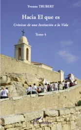 Hacia el que es. Cronicas de una Invitacion a la Vida. Tomo 4
